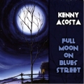 Kenny Acosta - Full Moon on Blues Street Kenny Acosta - Full Moon on Blues Street